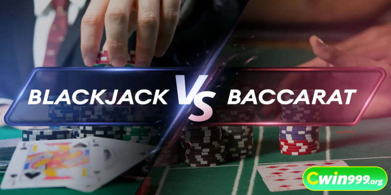 so sánh Baccarat và Blackjack